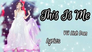 This Is Me-Vũ Linh Đan (The Voice Kids) _Lyrics