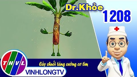 Dr. Khỏe - Tập 1208: Cây chuối tăng cường cơ tim