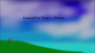 LaunchPad Test 1 - Distant
