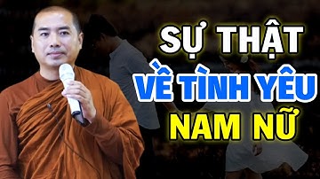 SỰ THẬT ĐẰNG SAU TÌNH CẢM NAM NỮ |  THẦY THÍCH MINH NIỆM