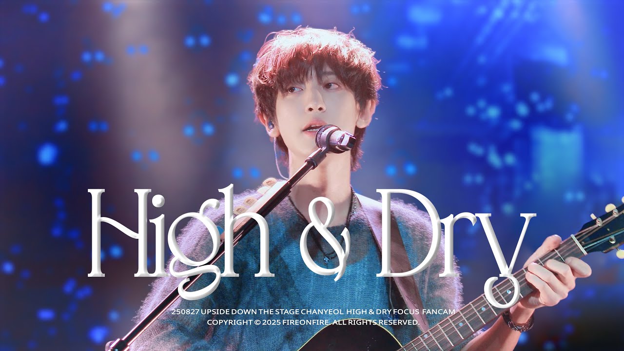250827 찬열 CHANYEOL HIGH & DRY 직캠 | Upside Down: The Stage
