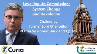 Levelling Up Commission Inquiry Session: System Change and Devolution