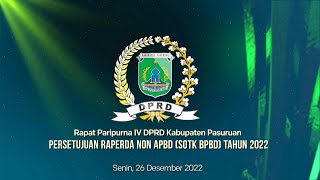RAPAT PARIPURNA IV DPRD KAB. PASURUAN "PERSETUJUAN RAPERDA NON APBD (SOTK BPBD) TAHUN 2022"