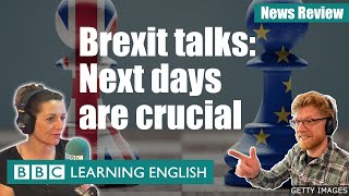 Brexit talks: Next days are crucial: BBC News Review