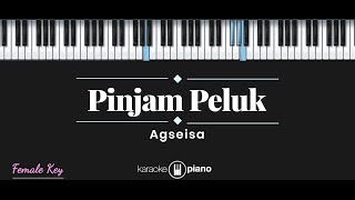 Pinjam Peluk - Agseisa (KARAOKE PIANO - FEMALE KEY)