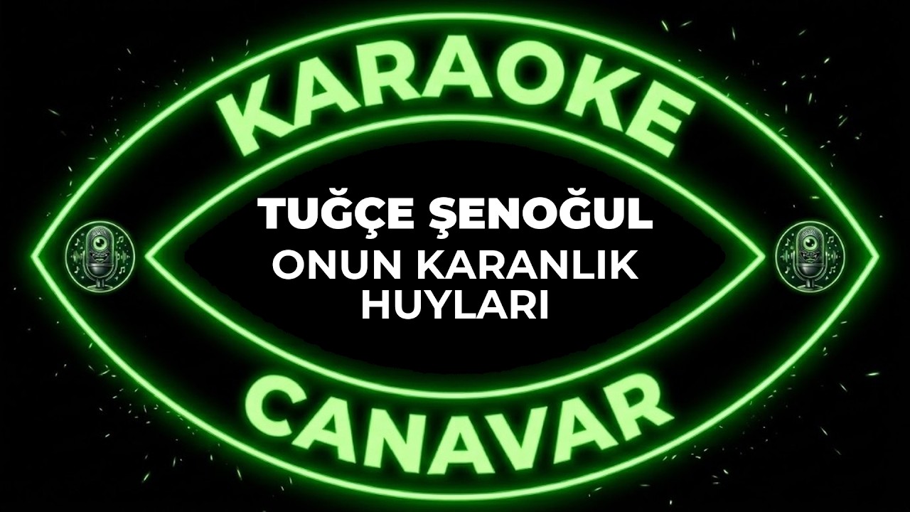 Onun Karanlık Huyları – Tuğçe Şenoğul karaoke videosu