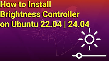 How to Install Brightness Controller on Ubuntu 22.04 OR 24.04 LTS