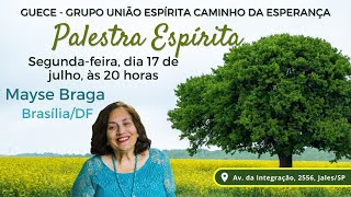 Palestra Espírita com Mayse Braga 17.07.2023