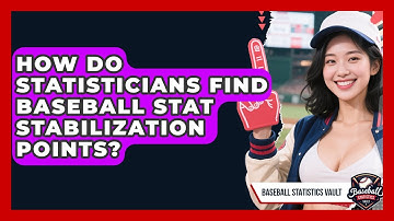 How Do Statisticians Find Baseball Stat Stabilization Points? - Baseball Statistics Vault