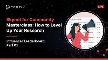 Influencer Leaderboard Part 01 | Skynet for Community Masterclass | CertiK