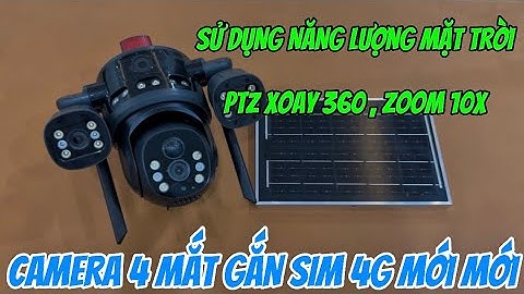 Camera 4 mắt gắn sim 4g sử dụng năng lượng mặt trời độc lập không cần nguồn điện , ptz xoay 360 độ