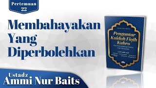 Membahayakan Yang Diperbolehkan | Ustadz Ammi Nur Baits, ST, BA