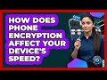 How Does Phone Encryption Affect Your Device's Speed? - Phone Fix and Features