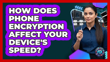 How Does Phone Encryption Affect Your Device
