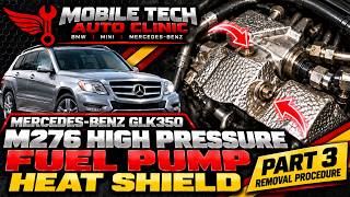 (3 of 3) 2013-2015 Mercedes Benz GLK350 M276 High Pressure Fuel Pump Heat Shield Removal Procedure