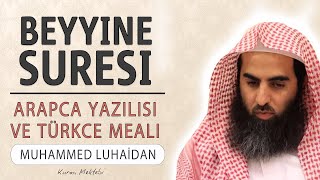 Beyyine suresi anlamı dinle Muhammed al Luhaidan (Beyyine suresi arapça yazılışı okunuşu ve meali)