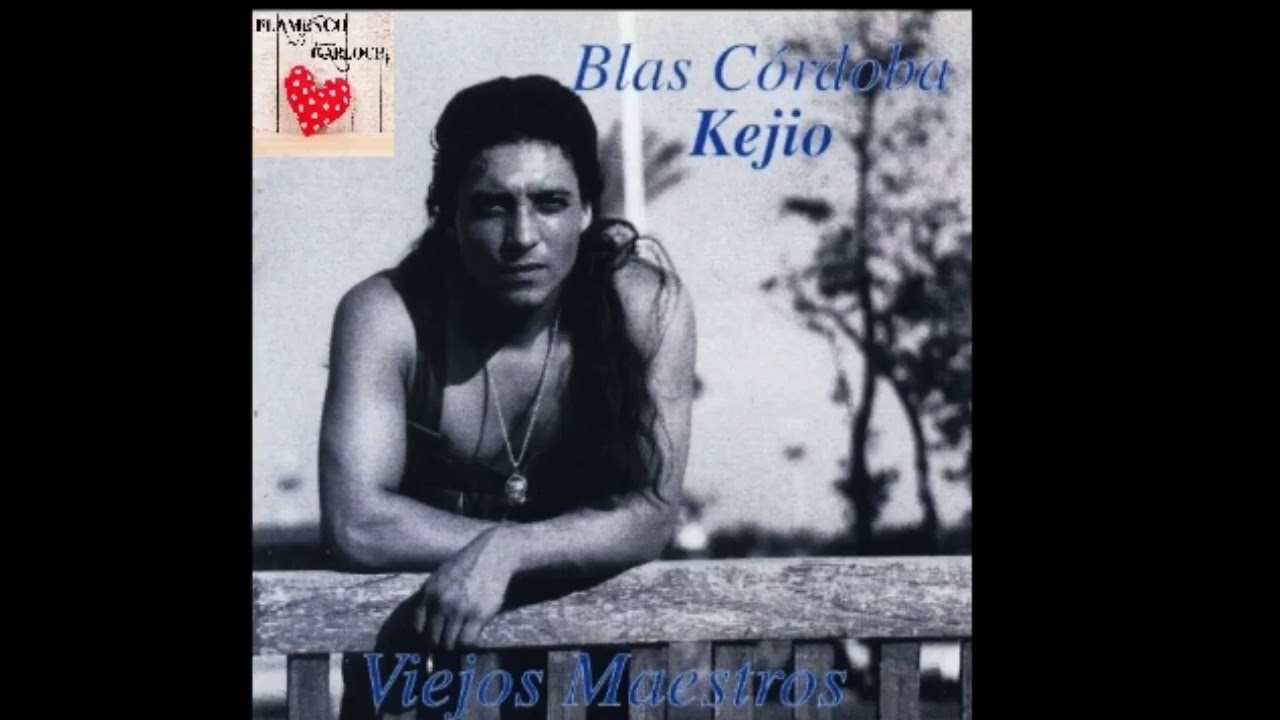 5 - Blas Cordoba 'Kejio' - Los Ojos Como La Mar FLAMENCO GARLOCHI camera iphone 8 plus apk