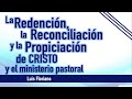 La redención, reconciliación, y propiciación de Cristo para el pastor y su ministerio