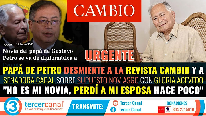 URGENTE: PAPÁ DE GUSTAVO PETRO ROMPE EL SILENCIO Y DESMIENTE A CAMBIO "NO ES MI NOVIA, PURO CUENTO"