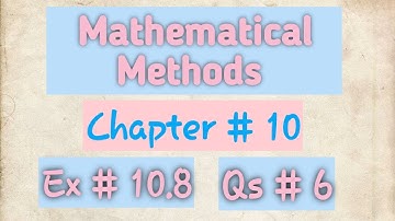 Mathematical method by S.M. Yusuf || exercise 10.8 || questions 6