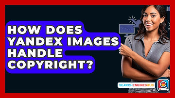 How Does Yandex Images Handle Copyright? - SearchEnginesHub.com