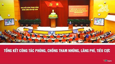 Tổng kết công tác phòng, chống tham nhũng, lãng phí, tiêu cực | VTV24