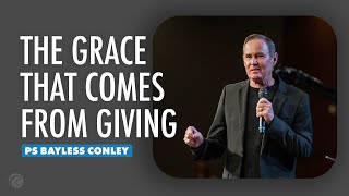 The Grace That Comes From Giving | Pastor Bayless Conley | Cottonwood Church