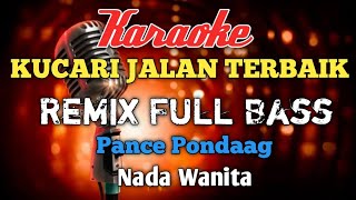 Kucari jalan terbaik Remix Karaoke nada Wanita