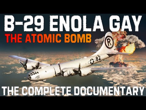 The Enola Gay B-29 Superfortress | The Bomber That Dropped The Atomic Bomb | FULL DOCUMENTARY