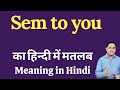 Sem to you meaning in Hindi | Sem to you ka kya matlab hota hai | Spoken English classes