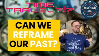 Can We REFRAME our Past? // Something Else