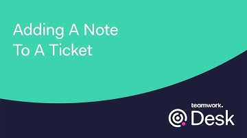 Teamwork Desk - Adding A Note To A Ticket