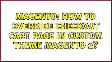 Magento: How to override checkout cart page in custom theme magento 2?