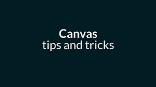Canvas Tips and Tricks