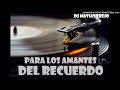 MUSICA DEL RECUERDO 📀🎙️ - DJ MATIAS TREJO