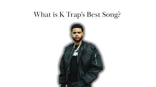 What is K Trap's Best Song? | In My Mind 20