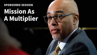 Mission As A Multiplier: Vanguard Sponsored Session
