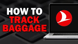 How To Track Baggage On Turkish Airlines (Quick Tutorial)
