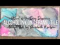 Alcohol Ink on Ceramic Tile | Word Reveal Painting | Elizabeth Karlson