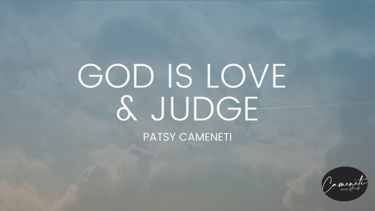 Patsy Cameneti | God is Love & Judge - 20 09 16