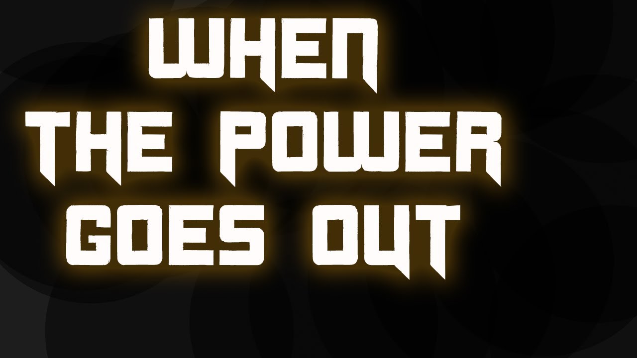 when-the-power-goes-out-youtube