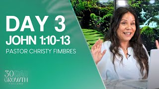 Day 3 | John 1:10-13 | 30-Day Growth Challenge Devotional | Pastor Christy Fimbres