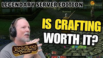 Is Crafting Worth It As A New Player in 2024 on the Legendary Servers in Lord of the Rings Online?