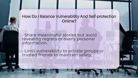 How Do I Balance Vulnerability And Self-protection Online? - Everyday-Networking