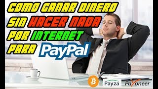 Como Ganar Dinero Por Internet SIN HACER NADA Para Paypal 2017 (Automático) | ¡y Sin Invertir!