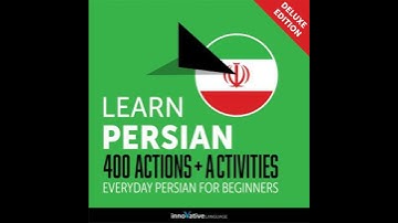 Everyday Persian for Beginners - 400 Actions & Activities - Innovative Language Learning