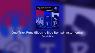 {Song} - One Trick Pony by Mic the Microphone & JackleApp {Electric Blue Remix} (Instrumental)