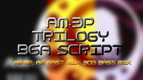 [ITG]【DDR 2ndMIX】AM-3P Trilogy (Original, AM EAST mix, 303 BASS MIX) BGA script