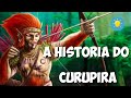 A HISTÓRIA DO CURUPIRA - A VERDADE!!!