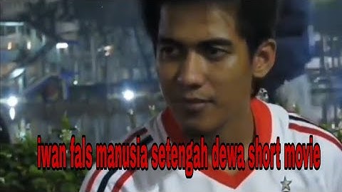 manusia setengah dewa iwan fals(short movie)